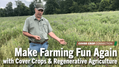 Make Farming Fun Again with Cover Crops & Regenerative Agriculture