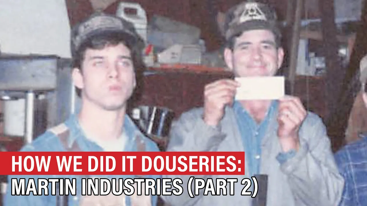 How We Did It Docuseries: Martin Industries (part 2)